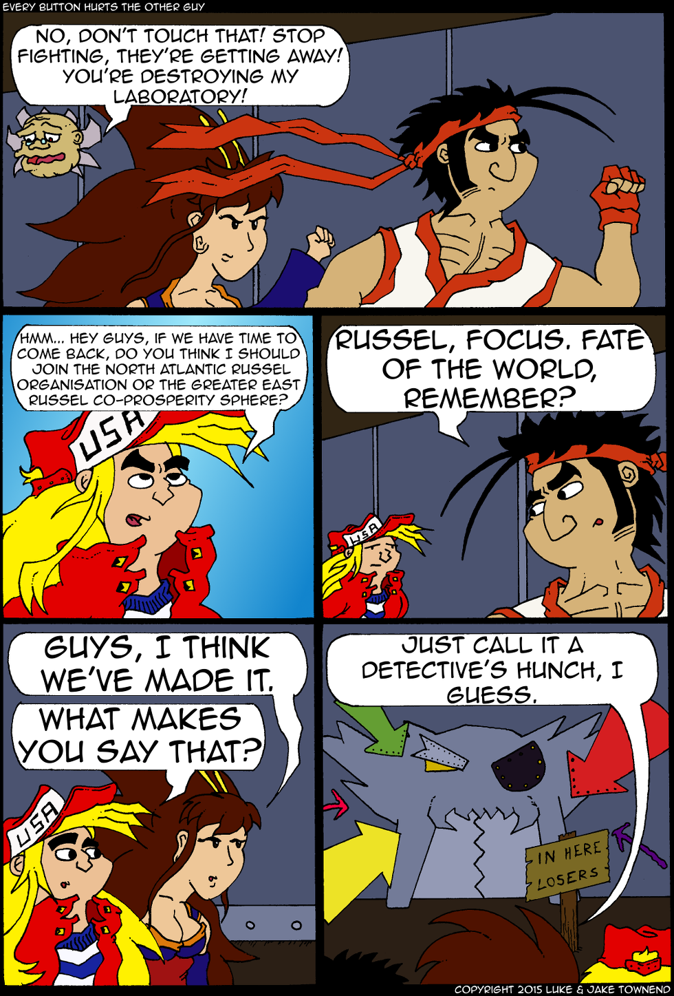 Leaving chaos in their wake, like all true heroes.